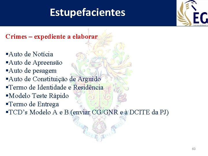 Estupefacientes Crimes – expediente a elaborar §Auto de Notícia §Auto de Apreensão §Auto de