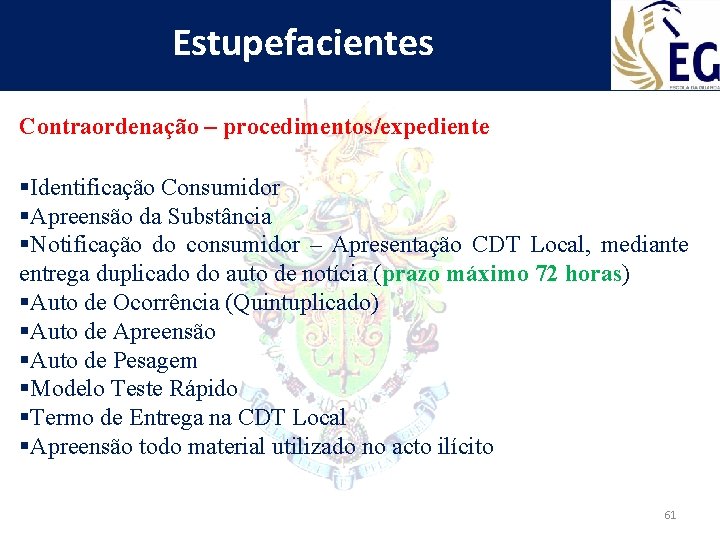 Estupefacientes Contraordenação – procedimentos/expediente §Identificação Consumidor §Apreensão da Substância §Notificação do consumidor – Apresentação