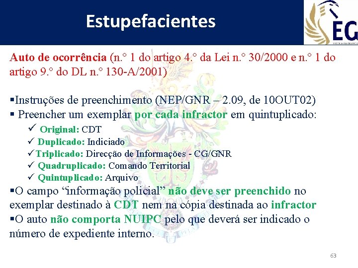 Estupefacientes Auto de ocorrência (n. º 1 do artigo 4. º da Lei n.
