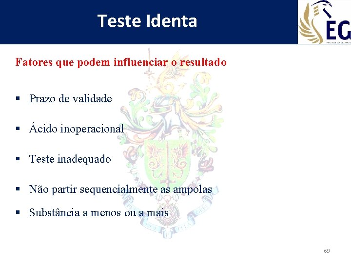 Teste Identa Fatores que podem influenciar o resultado § Prazo de validade § Ácido