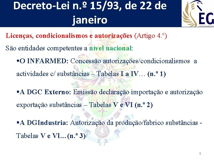 Decreto-Lei n. º 15/93, de 22 de janeiro Licenças, condicionalismos e autorizações (Artigo 4.