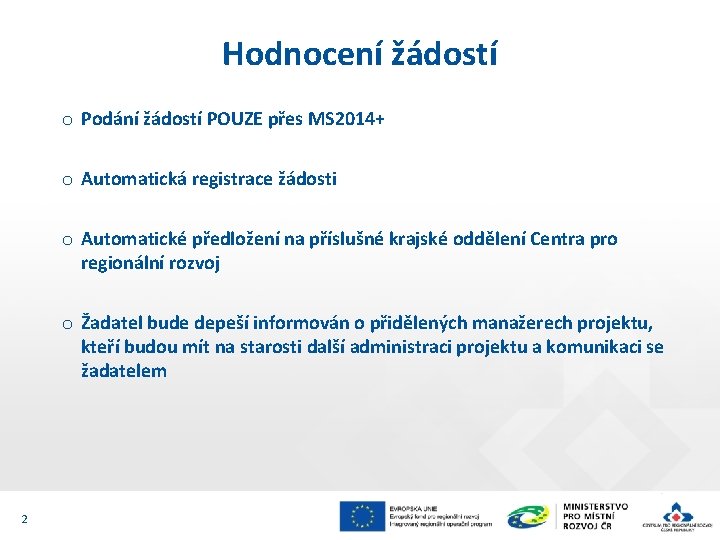 Hodnocení žádostí o Podání žádostí POUZE přes MS 2014+ o Automatická registrace žádosti o