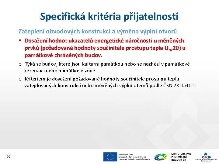 Specifická kritéria přijatelnosti Zateplení obvodových konstrukcí a výměna výplní otvorů § Dosažení hodnot ukazatelů