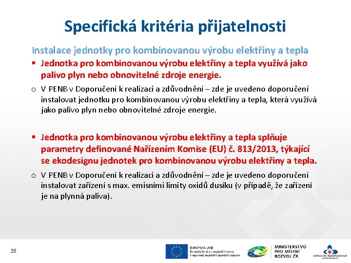 Specifická kritéria přijatelnosti Instalace jednotky pro kombinovanou výrobu elektřiny a tepla § Jednotka pro