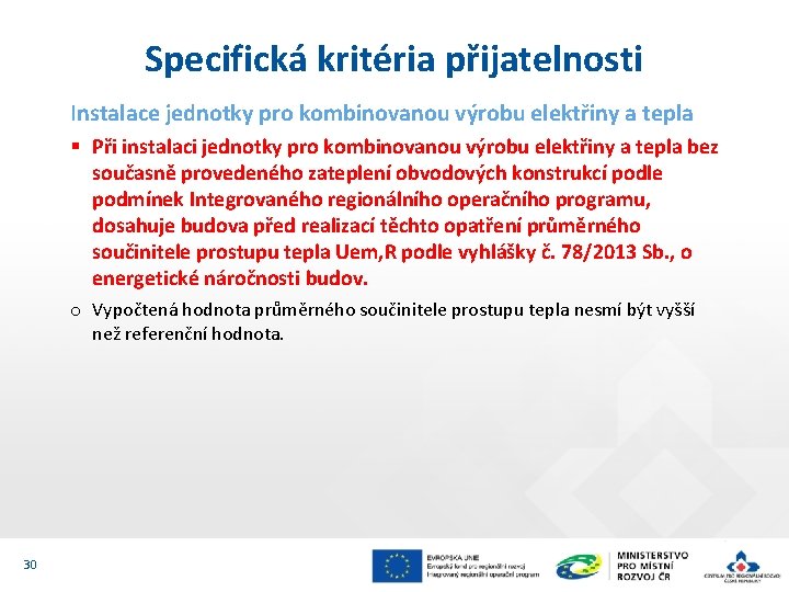 Specifická kritéria přijatelnosti Instalace jednotky pro kombinovanou výrobu elektřiny a tepla § Při instalaci