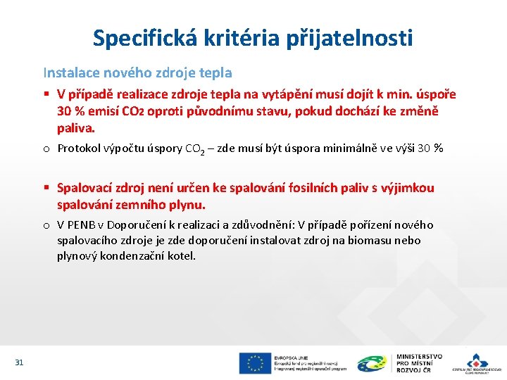 Specifická kritéria přijatelnosti Instalace nového zdroje tepla § V případě realizace zdroje tepla na