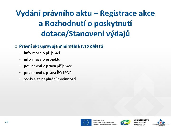 Vydání právního aktu – Registrace akce a Rozhodnutí o poskytnutí dotace/Stanovení výdajů o Právní