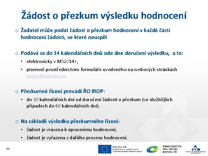 Žádost o přezkum výsledku hodnocení o Žadatel může podat žádost o přezkum hodnocení v