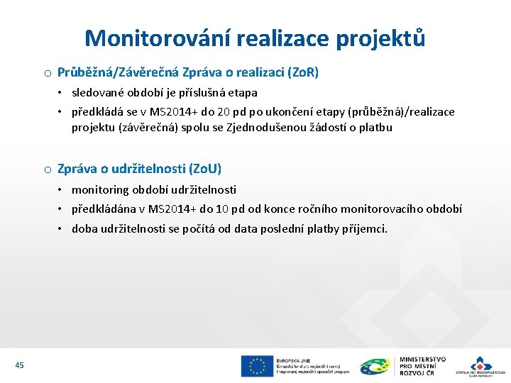 Monitorování realizace projektů o Průběžná/Závěrečná Zpráva o realizaci (Zo. R) • sledované období je