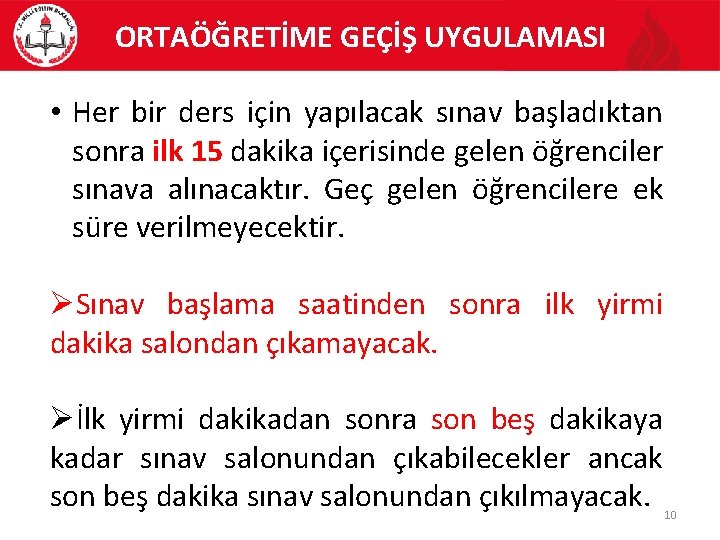 ORTAÖĞRETİME GEÇİŞ UYGULAMASI • Her bir ders için yapılacak sınav başladıktan sonra ilk 15