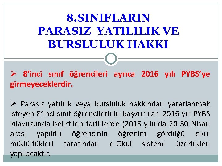 8. SINIFLARIN PARASIZ YATILILIK VE BURSLULUK HAKKI Ø 8’inci sınıf öğrencileri ayrıca 2016 yılı