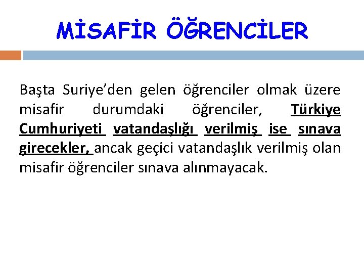 MİSAFİR ÖĞRENCİLER Başta Suriye’den gelen öğrenciler olmak üzere misafir durumdaki öğrenciler, Türkiye Cumhuriyeti vatandaşlığı