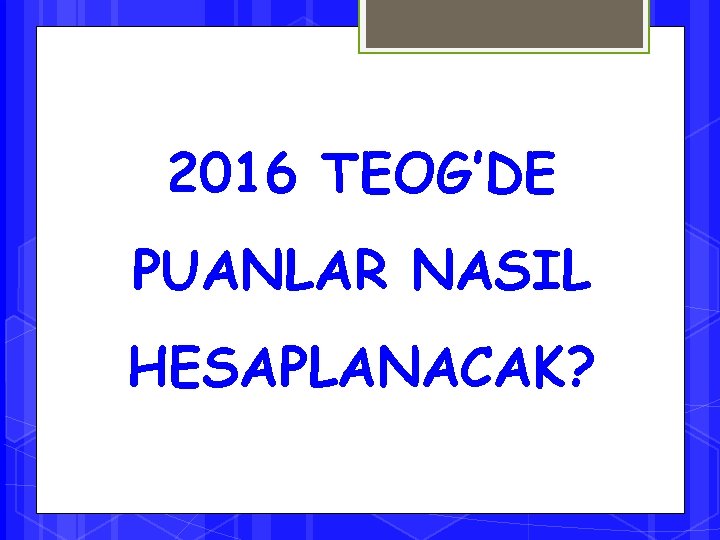 2016 TEOG’DE PUANLAR NASIL HESAPLANACAK? 