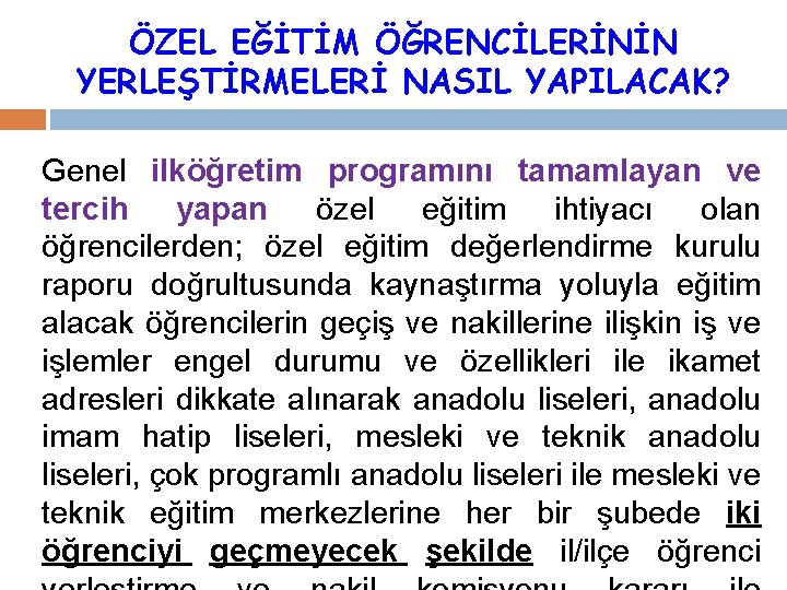 ÖZEL EĞİTİM ÖĞRENCİLERİNİN YERLEŞTİRMELERİ NASIL YAPILACAK? Genel ilköğretim programını tamamlayan ve tercih yapan özel