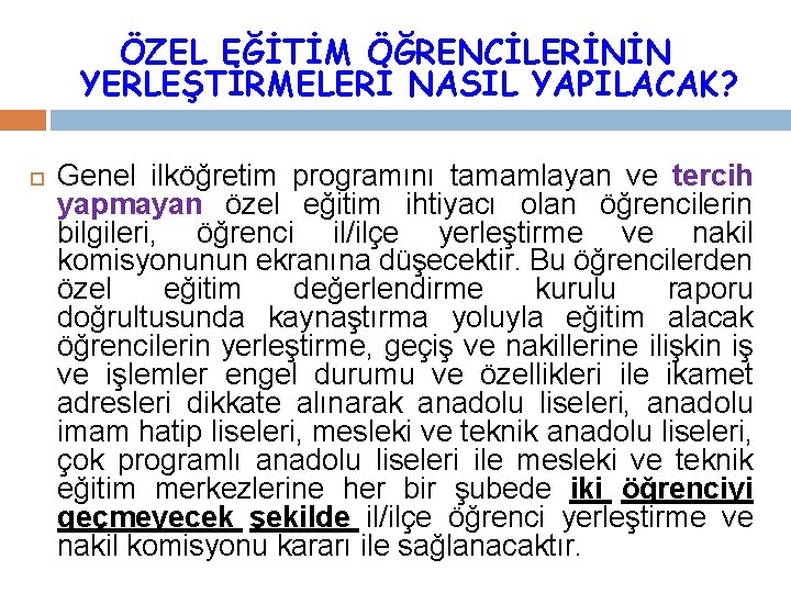 ÖZEL EĞİTİM ÖĞRENCİLERİNİN YERLEŞTİRMELERİ NASIL YAPILACAK? Genel ilköğretim programını tamamlayan ve tercih yapmayan özel