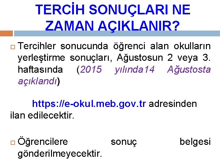 TERCİH SONUÇLARI NE ZAMAN AÇIKLANIR? Tercihler sonucunda öğrenci alan okulların yerleştirme sonuçları, Ağustosun 2