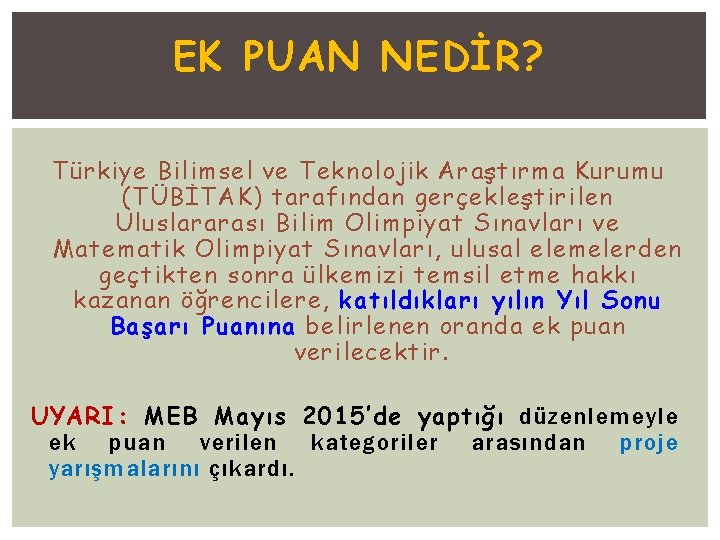 EK PUAN NEDİR? Türkiye Bilimsel ve Teknolojik Araştırma Kurumu (TÜBİTAK) tarafından gerçekleştirilen Uluslararası Bilim