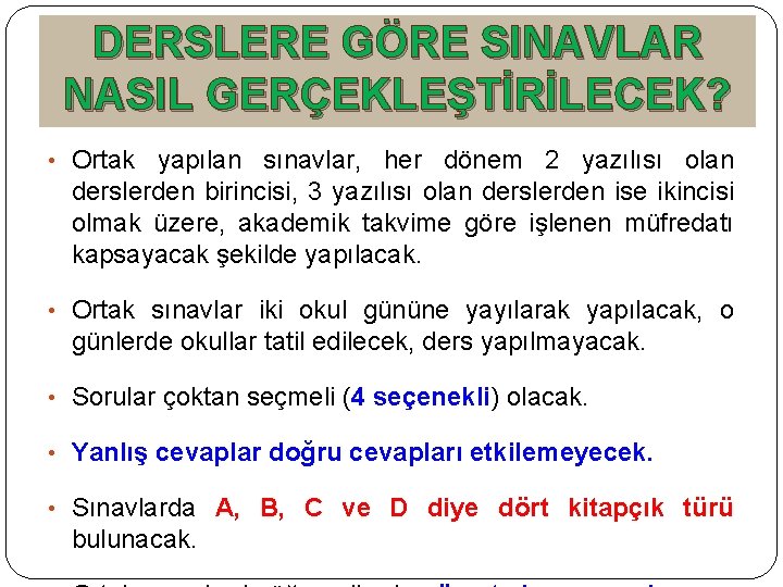 DERSLERE GÖRE SINAVLAR NASIL GERÇEKLEŞTİRİLECEK? • Ortak yapılan sınavlar, her dönem 2 yazılısı olan