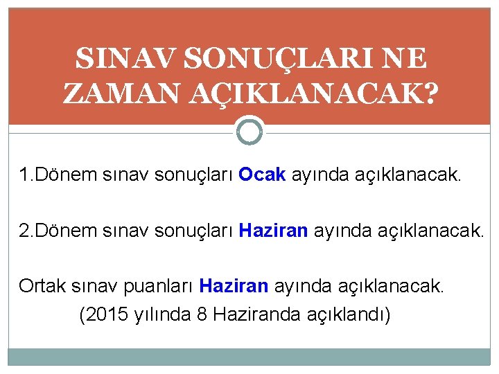 SINAV SONUÇLARI NE ZAMAN AÇIKLANACAK? 1. Dönem sınav sonuçları Ocak ayında açıklanacak. 2. Dönem