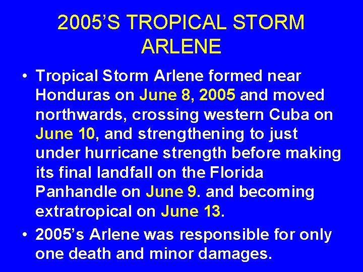 2005’S TROPICAL STORM ARLENE • Tropical Storm Arlene formed near Honduras on June 8,
