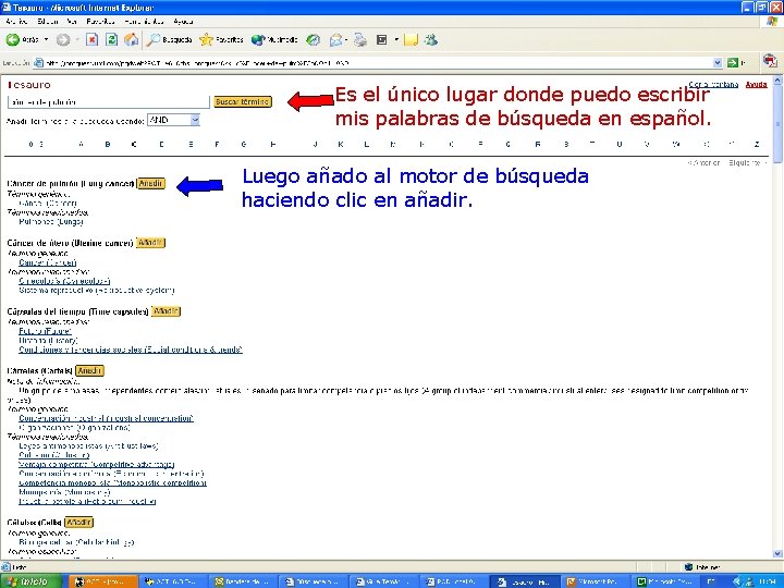 Es el único lugar donde puedo escribir mis palabras de búsqueda en español. Luego