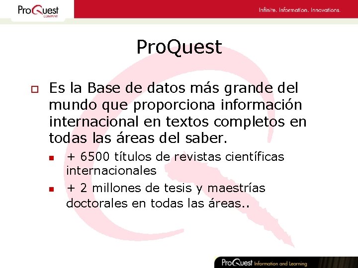 Pro. Quest o Es la Base de datos más grande del mundo que proporciona