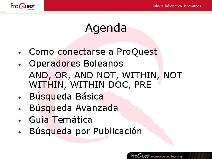 Agenda • • • Como conectarse a Pro. Quest Operadores Boleanos AND, OR, AND
