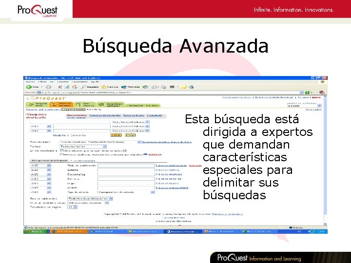 Búsqueda Avanzada Esta búsqueda está dirigida a expertos que demandan características especiales para delimitar