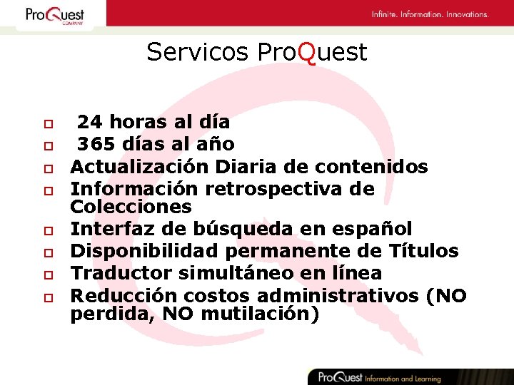 Servicos Pro. Quest o o o o 24 horas al día 365 días al