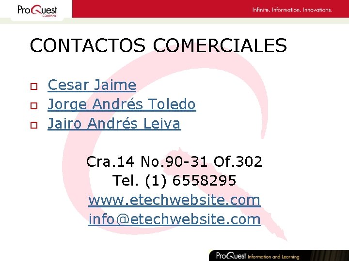 CONTACTOS COMERCIALES o o o Cesar Jaime Jorge Andrés Toledo Jairo Andrés Leiva Cra.