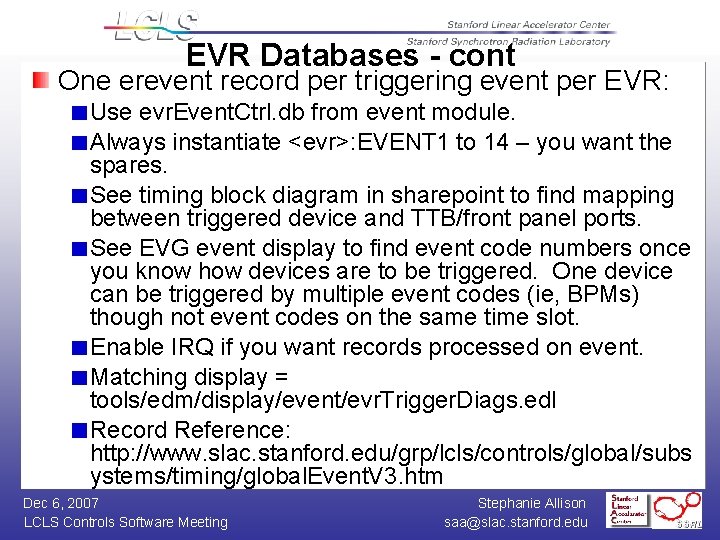 EVR Databases - cont One erevent record per triggering event per EVR: Use evr.