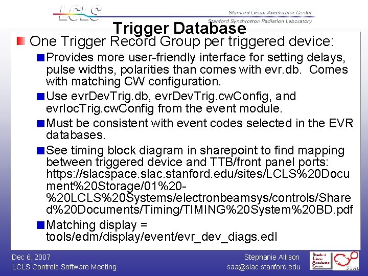 Trigger Database One Trigger Record Group per triggered device: Provides more user-friendly interface for