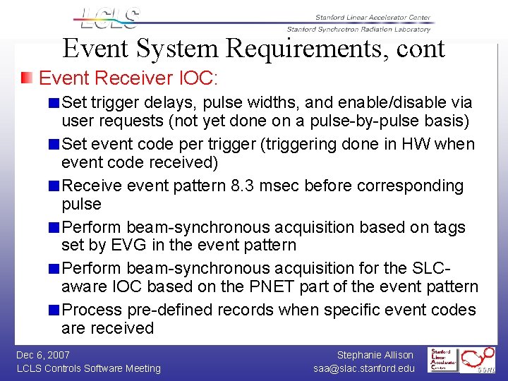 Event System Requirements, cont Event Receiver IOC: Set trigger delays, pulse widths, and enable/disable