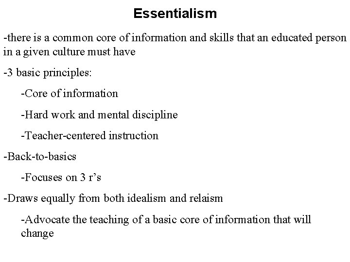 Essentialism -there is a common core of information and skills that an educated person