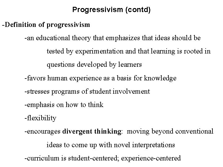 Progressivism (contd) -Definition of progressivism -an educational theory that emphasizes that ideas should be