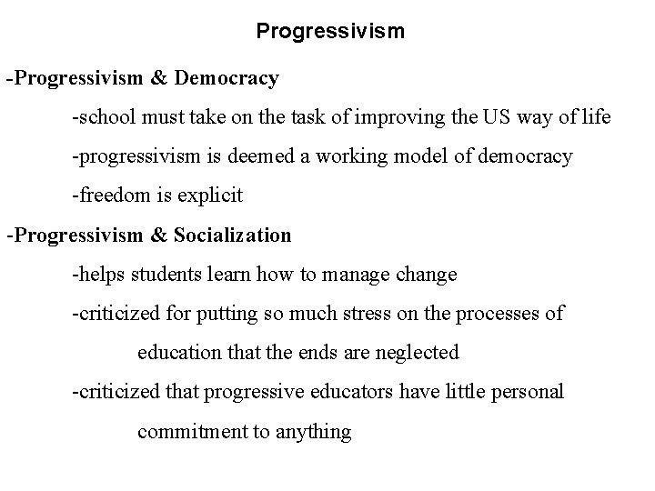Progressivism -Progressivism & Democracy -school must take on the task of improving the US