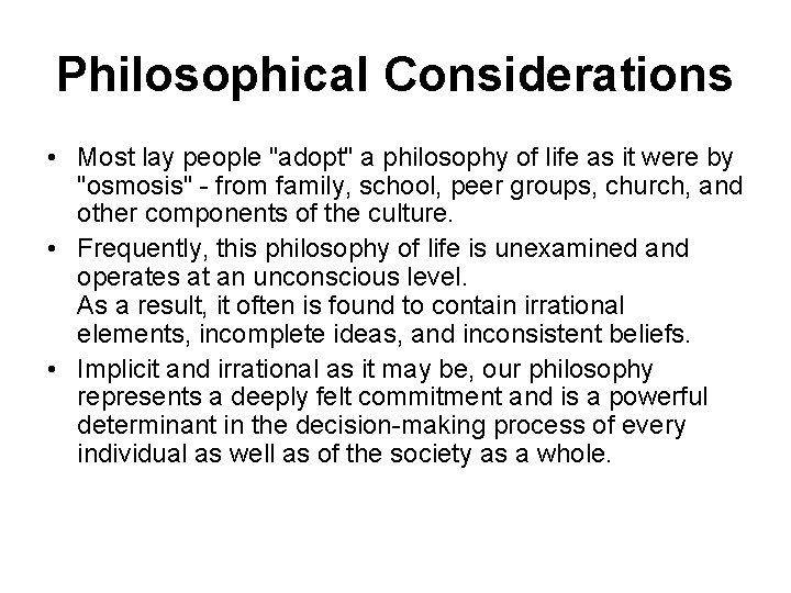 Philosophical Considerations • Most lay people "adopt" a philosophy of life as it were