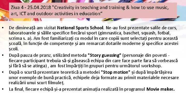 Ziua 4 - 25. 04. 2018 "Creativity in teaching and training & how to