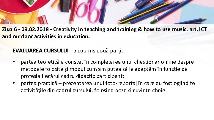 Ziua 6 - 09. 02. 2018 - Creativity in teaching and training & how