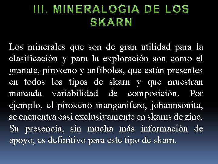 Los minerales que son de gran utilidad para la clasificación y para la exploración