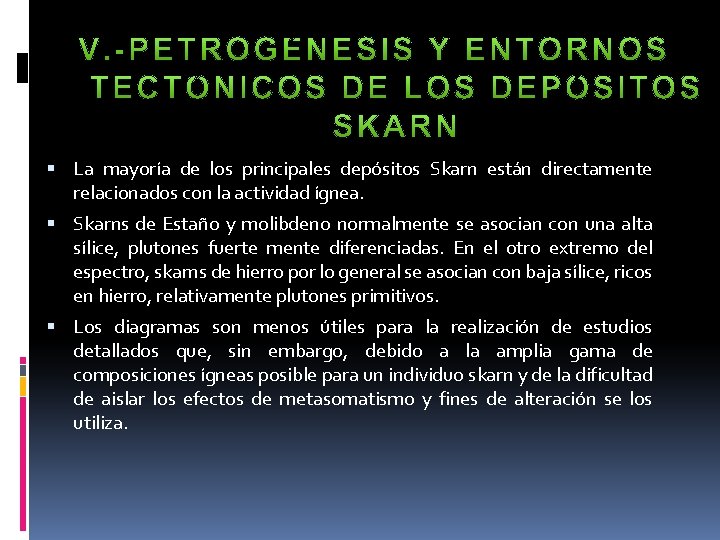  La mayoría de los principales depósitos Skarn están directamente relacionados con la actividad