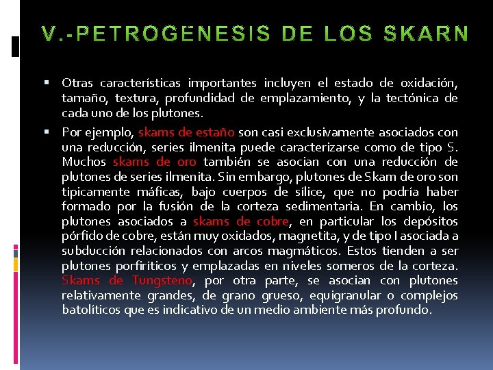  Otras características importantes incluyen el estado de oxidación, tamaño, textura, profundidad de emplazamiento,