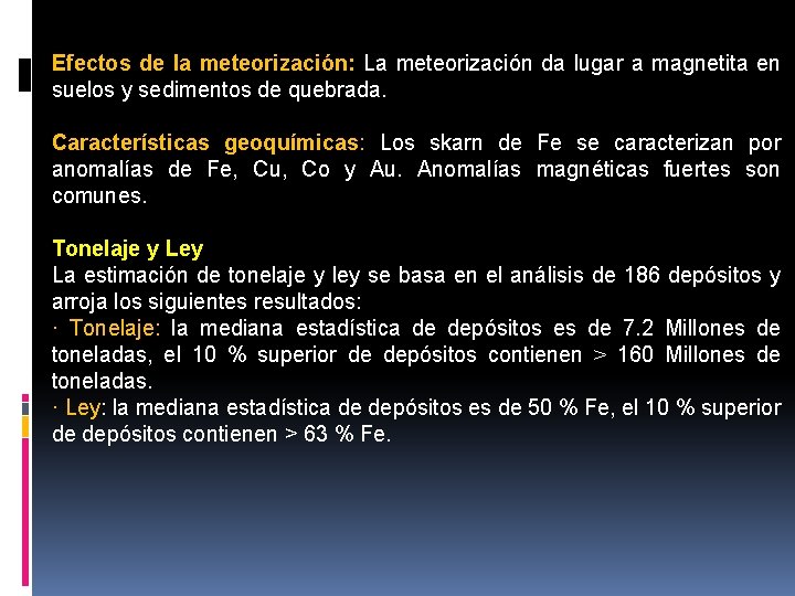 Efectos de la meteorización: La meteorización da lugar a magnetita en suelos y sedimentos