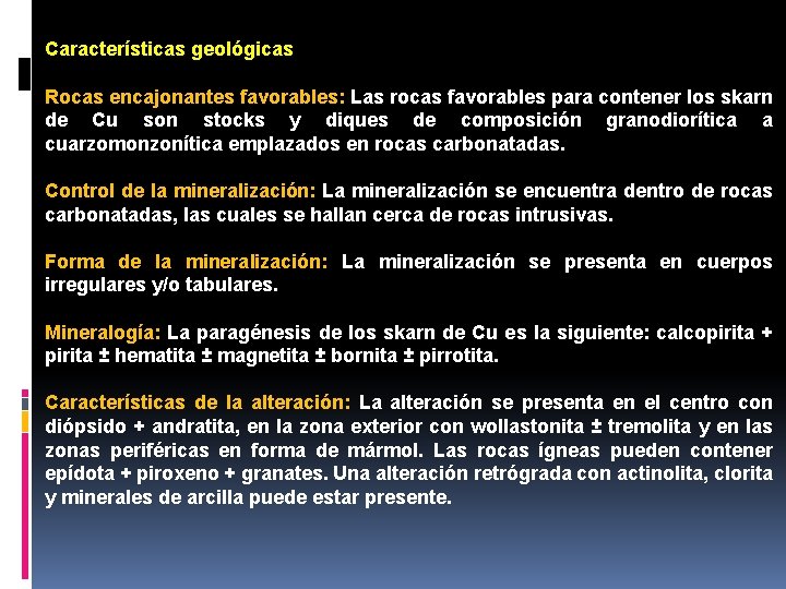 Características geológicas Rocas encajonantes favorables: Las rocas favorables para contener los skarn de Cu