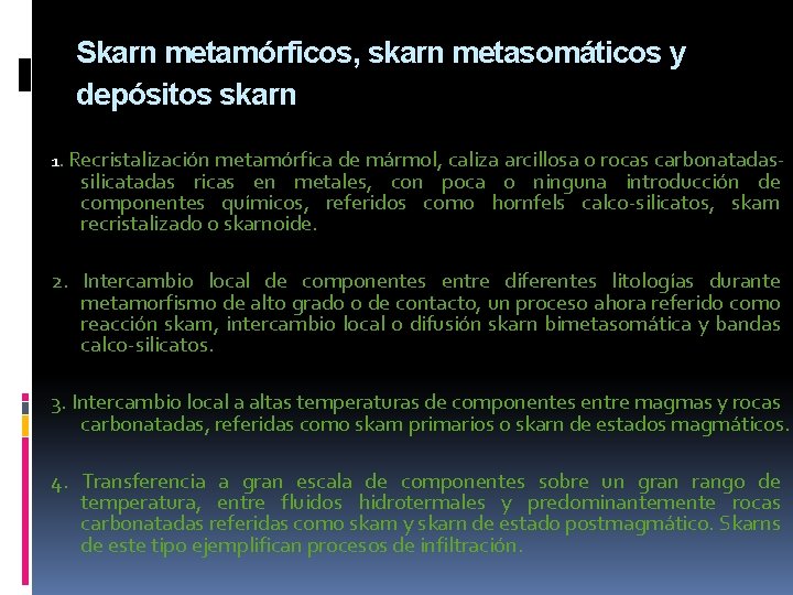 Skarn metamórficos, skarn metasomáticos y depósitos skarn 1. Recristalización metamórfica de mármol, caliza arcillosa