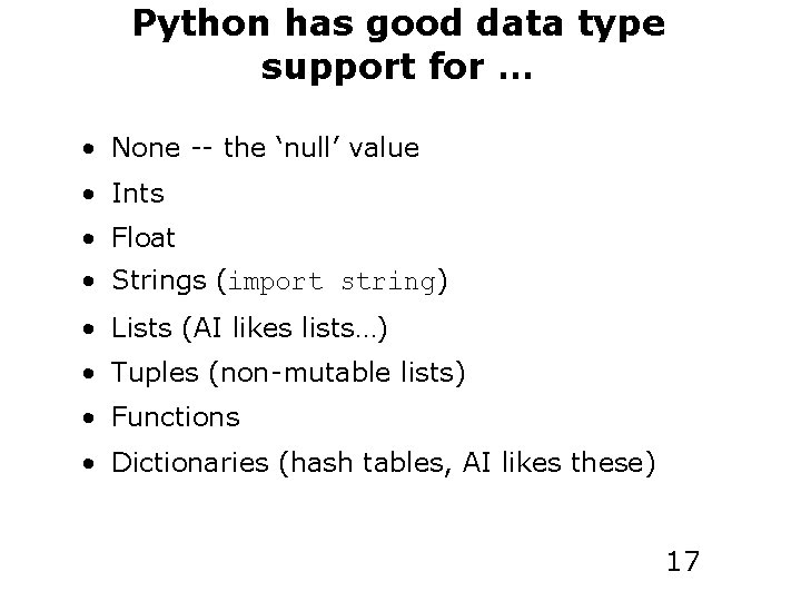 Python has good data type support for … • None -- the ‘null’ value