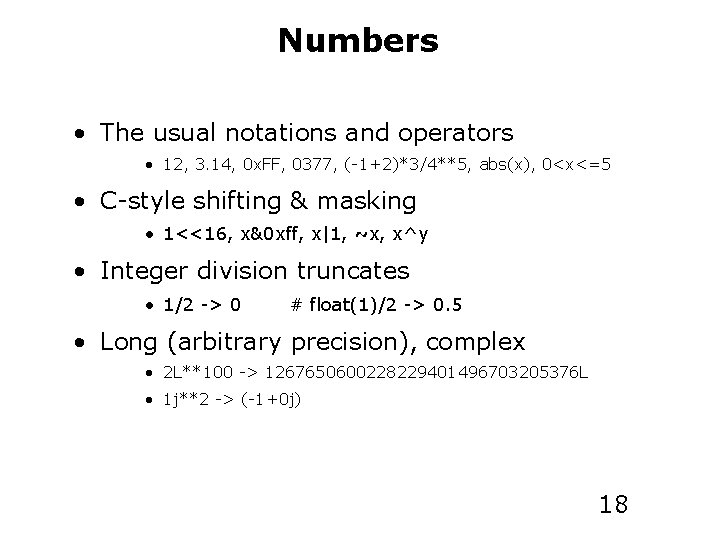 Numbers • The usual notations and operators • 12, 3. 14, 0 x. FF,