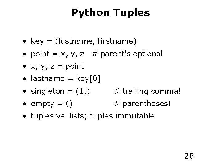 Python Tuples • key = (lastname, firstname) • point = x, y, z #