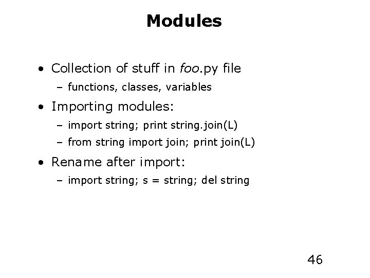 Modules • Collection of stuff in foo. py file – functions, classes, variables •
