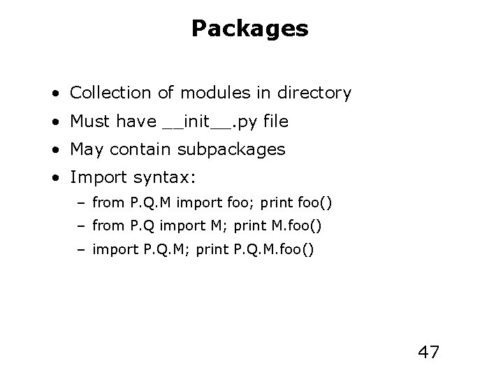 Packages • Collection of modules in directory • Must have __init__. py file •